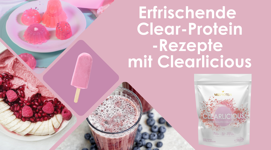 Erfrischende Clear Protein-Rezepte mit Clearlicious – Von Smoothie Bowl bis Eistee