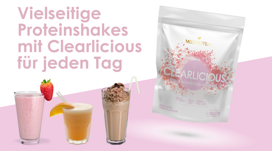 Erfrischende und vielseitige Proteinshake-Rezepte mit Clearlicious – Ideal für jeden Tag